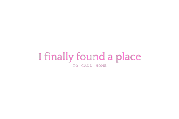 I finally found a place to call home